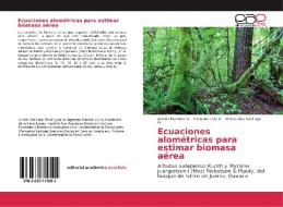 Ecuaciones alométricas para estimar biomasa aérea di Arcelio Martínez D., Faustino Ruiz A., Wenceslao Santiago G. edito da EAE