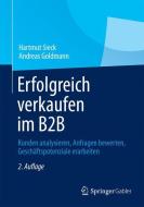 Erfolgreich verkaufen im B2B di Hartmut Sieck, Andreas Goldmann edito da Gabler, Betriebswirt.-Vlg
