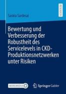 Bewertung und Verbesserung der Robustheit des Servicelevels in CKD-Produktionsnetzwerken unter Risiken di Saskia Sardesai edito da Springer Fachmedien Wiesbaden