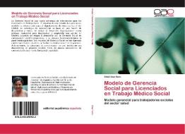 Modelo de Gerencia Social para Licenciados en Trabajo Médico Social di Edali Diaz Soto edito da EAE