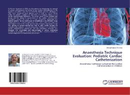 Anaesthesia Technique Evaluation: Pediatric Cardiac Catheterization di Manoj Kumar Sharma edito da LAP Lambert Academic Publishing
