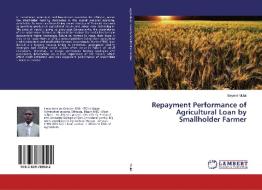 Repayment Performance of Agricultural Loan by Smallholder Farmer di Beyene Mulat edito da LAP Lambert Academic Publishing