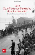 1942 - Die Tour de France, die keine war di Étienne Bonamy edito da Delius Klasing Vlg GmbH
