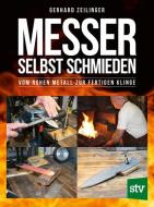 Messer selbst schhmieden di Gerhard Zeilinger edito da Stocker Leopold Verlag