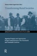Transforming Rural Societies: Agarian Property and Agrarianism in East Central Europe in the Ninteenth and Twentieth Centuries edito da Studien Verlag