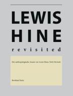Lewis Hine Revisited di Bernhard Sarin edito da Books On Demand