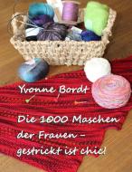 Die 1000 Maschen der Frauen di Yvonne Bordt edito da Books on Demand