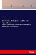 Der heutige Volksglaube und das alte Heidenthum di F. L. W. (Friedrich Leberecht Wilhelm) Schwartz edito da hansebooks