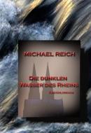 Die dunklen Wasser des Rheins di Michael Reich edito da Books on Demand