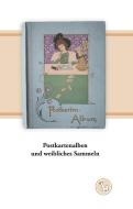 Postkartenalben und weibliches Sammeln di Kurt Dröge edito da Books on Demand