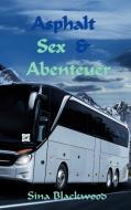 Asphalt, Sex & Abenteuer di Sina Blackwood edito da Books on Demand