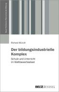 Der bildungsindustrielle Komplex di Richard Münch edito da Juventa Verlag GmbH
