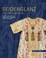 Seidenglanz für Hof und Altar di Matthias Mayerhofer edito da Schnell und Steiner