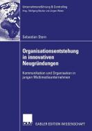 Organisationsentstehung in innovativen Neugründungen di Sebastian Stern edito da Deutscher Universitätsverlag