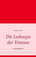 Die Lethargie der Tristesse di Leinad L. Greb edito da Books on Demand