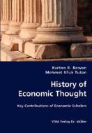 History Of Economic Thought di Barton R Bowen, Mehmet Ufuk Tutan edito da Vdm Verlag Dr. Mueller E.k.
