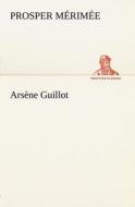 Arsène Guillot di Prosper Mérimée edito da TREDITION CLASSICS