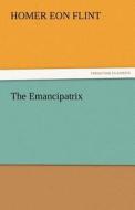 The Emancipatrix di Homer Eon Flint edito da TREDITION CLASSICS