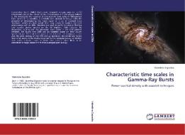 Characteristic time scales in Gamma-Ray Bursts di Valentino Esposito edito da LAP Lambert Acad. Publ.
