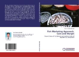 Fish Marketing Approach, Cost and Margin di Roni Chandra Mondal edito da LAP Lambert Acad. Publ.