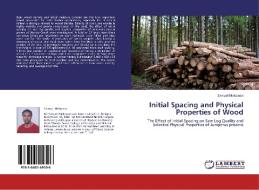 Initial Spacing and Physical Properties of Wood di Samuel Mekonen edito da LAP Lambert Academic Publishing