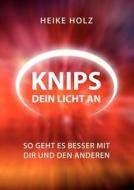 Knips Dein Licht An di Heike Holz edito da Books On Demand