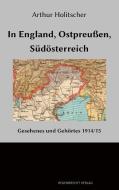 In England, Ostpreußen, Südösterreich di Arthur Holitscher edito da Regenbrecht Verlag