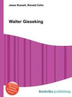 Walter Gieseking edito da Book On Demand Ltd.