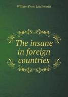 The Insane In Foreign Countries di William Pryor Letchworth edito da Book On Demand Ltd.