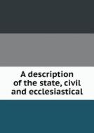 A Description Of The State, Civil And Ecclesiastical di F R Raines edito da Book On Demand Ltd.