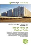 Foreign Policy Of Vladimir Putin di #Miller,  Frederic P. Vandome,  Agnes F. Mcbrewster,  John edito da Vdm Publishing House