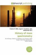 History Of Mass Spectrometry edito da Vdm Publishing House