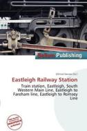 Eastleigh Railway Station edito da Bellum Publishing