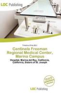 Centinela Freeman Regional Medical Center, Marina Campus edito da Loc Publishing