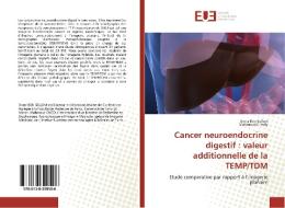 Cancer neuroendocrine digestif : valeur additionnelle de la TEMP/TDM di Dorra Ben Sellem, Mahmoud Chedly edito da Éditions universitaires européennes