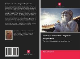 Confúcio e Sócrates - Regra de Propriedade di Kemal Yildirim edito da Edições Nosso Conhecimento