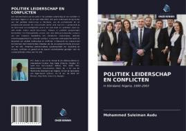POLITIEK LEIDERSCHAP EN CONFLICTEN di Mohammed Suleiman Audu edito da Uitgeverij Onze Kennis