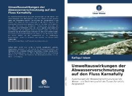 Umweltauswirkungen der Abwasserverschmutzung auf den Fluss Karnafully di Rafiqul Islam edito da Verlag Unser Wissen