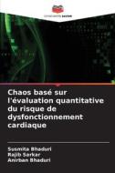 Chaos basé sur l'évaluation quantitative du risque de dysfonctionnement cardiaque di Susmita Bhaduri, Rajib Sarkar, Anirban Bhaduri edito da Editions Notre Savoir