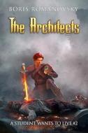 The Architects (A Student Wants to Live Book 2): LitRPG Series di Boris Romanovsky edito da MAGIC DOME BOOKS