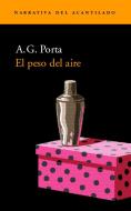 El peso del aire di Antoni García Porta, A. G. Porta edito da Acantilado