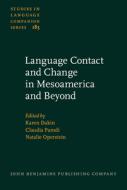 Language Contact And Change In Mesoamerica And Beyond edito da John Benjamins Publishing Co