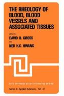 The Rheology Of Blood, Blood Vessels And Associated Tissues di N. H. Hwang, D. R. Gross edito da Kluwer Academic Publishers Group