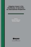 Litigation Issues in Distribution of Securities: An International Perspective: An International Perspective di William G. Horton, Gerhard Wegen edito da WOLTERS KLUWER LAW & BUSINESS
