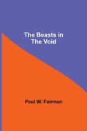 The Beasts in the Void di Paul W. Fairman edito da Alpha Editions