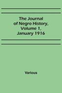The Journal of Negro History, Volume 1, January 1916 di Various edito da Alpha Editions