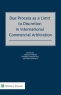 Due Process As A Limit To Discretion In International Commercial Arbitration edito da Kluwer Law International