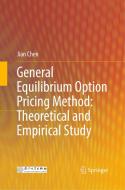 General Equilibrium Option Pricing Method: Theoretical and Empirical Study di Jian Chen edito da Springer Singapore