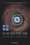 Free And Guided Optical Beams: Proceedings Of The International School Of Quantum Electronics edito da World Scientific Publishing Co Pte Ltd