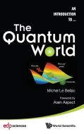 QUANTUM WORLD, THE di Michel Le Bellac edito da World Scientific Publishing Company